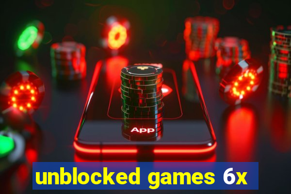 unblocked games 6x